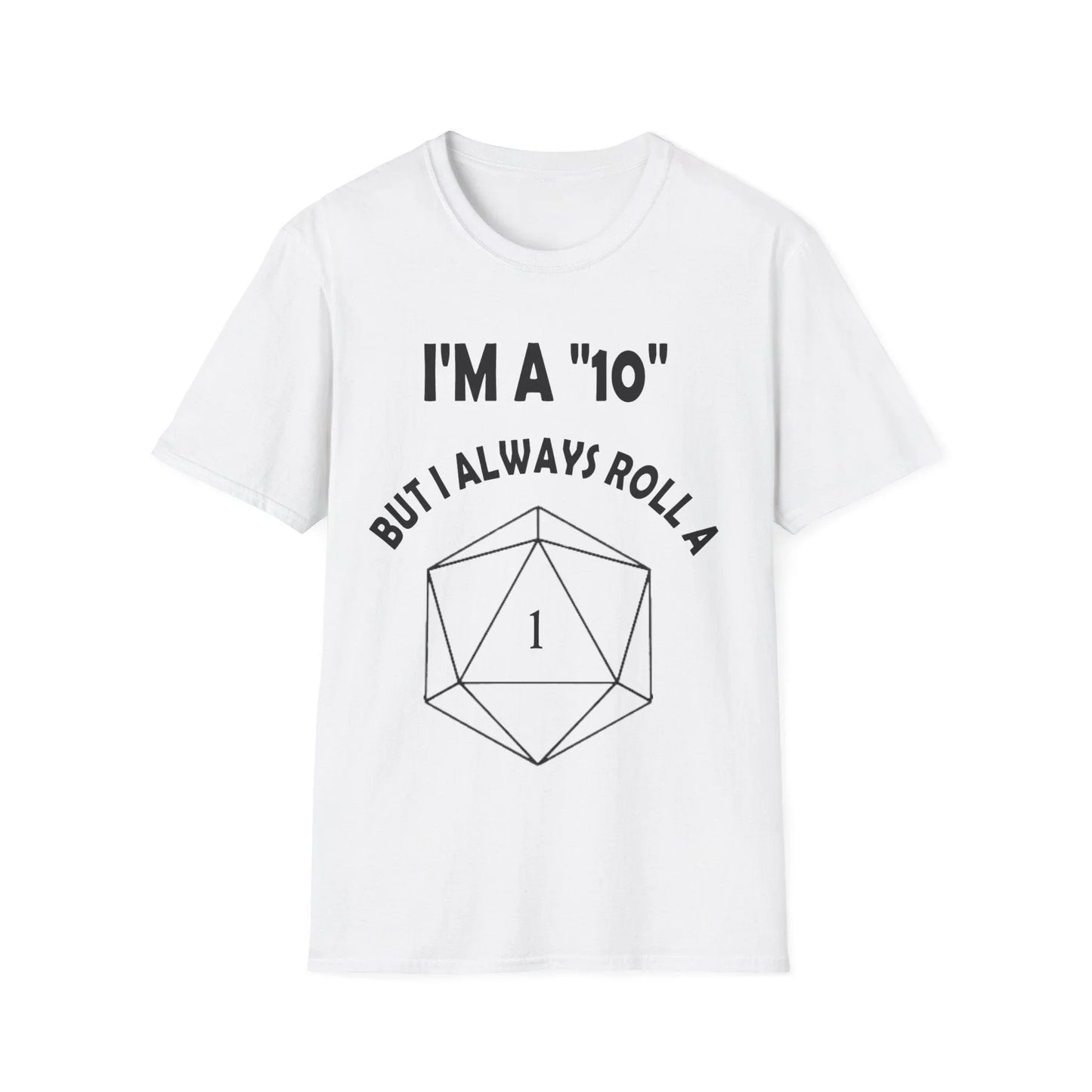 Black unisex cotton crew neck T-shirt with regular fit, printed "I'm a 10 but I always roll a 1" design, Printify brand
