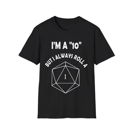 White unisex cotton crew neck T-shirt with regular fit, printed with "I'm a 10 but I always roll a 1" design by Printify